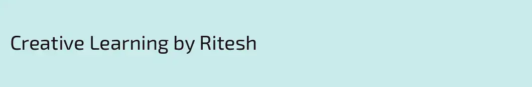 Creative Learning by Ritesh